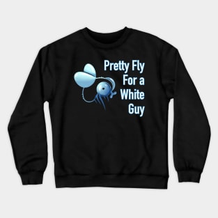 Pretty fly for a white guy Crewneck Sweatshirt